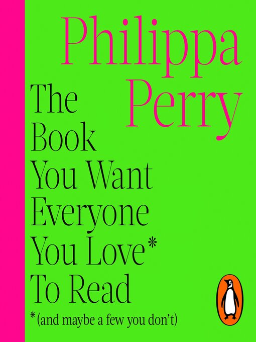 Title details for The Book You Want Everyone You Love* to Read *(and maybe a few you don't) by Philippa Perry - Available